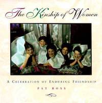 The Kinship of Women : A Celebration of Enduring Friendship