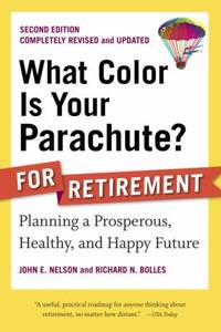 What Color Is Your Parachute? for Retirement, Second Edition : Planning a Prosperous, Healthy,...