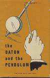 THE BATON AND THE PENDULUM