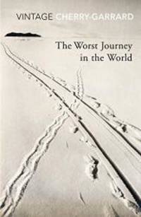 The Worst Journey in the World by Apsley Cherry-Garrard - 2010-03-07