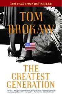 The Greatest Generation by Tom Brokaw - 2001-04-09