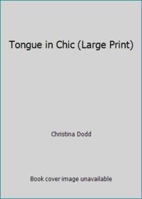 Tongue in Chic (Large Print) by Christina Dodd - 2007