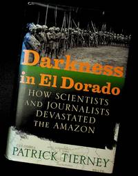 Darkness in El Dorado: How Scientists and Journalists Devastated the Amazon