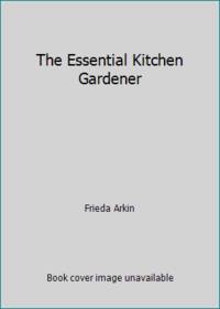 The Essential Kitchen Gardener