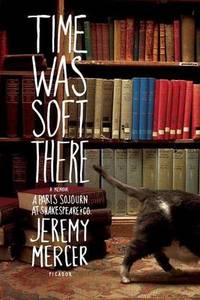 image of Time Was Soft There: A Paris Sojourn at Shakespeare & Co.