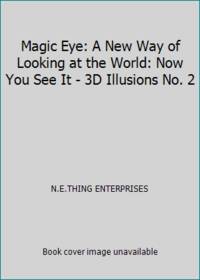 Magic Eye: A New Way of Looking at the World: Now You See It - 3D Illusions No. 2