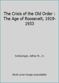 The Crisis of the Old Order: The Age of Roosevelt, 1919-1933