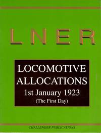 LNER Locomotive Allocations 1st January 1923 ( the First Day ) by W. B Yeadon - Paperback - 1st Edition - 1996 - from Train World Pty Ltd (SKU: UB-2948)