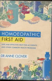 HOMOEOPATHIC FIRST AID  Safe and Effective Help for Accidents and Other  Common Health Problems