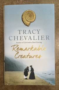 Remarkable Creatures by Tracy Chevalier - 2009