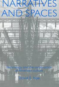 Narratives And Spaces: Technology and the Construction of American Culture