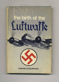 The Birth of the Luftwaffe - 1st US Edition/1st Printing by Hanfried Schliephake
- First US Edition; First Printing
- c1972
- from Books Tell You Why, Inc. (SKU: 42698)