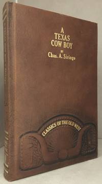 A Texas Cowboy; Or, Fifteen Years on the Hurricane Deck of a Spanish Pony Taken from Real Life by Chas. A. Siringo an Old Stove Up Cow Puncher Who Has Spent Nearly a Lifetime on the Great Western Cattle Ranges (Series: Classics of the Old West.)