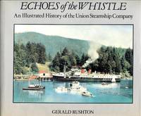 Echoes of the Whistle: An Illustrated History of the Union Steamship Company