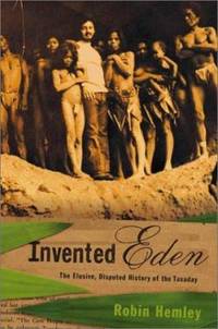 Invented Eden : The Elusive, Disputed History of the Tasaday