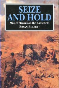 Seize and Hold : Master Strokes on the Battlefield