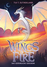 Wings of Fire 14: Ein gef&Atilde;&curren;hrliches Geschenk - Die #1 NY-Times Bestseller Drachen-Saga