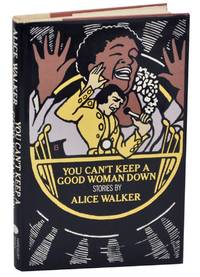 You Can't Keep a Good Woman Down by Alice WALKER - First Edition - 1981 - from Jeff Hirsch Books, ABAA (SKU: 159058)