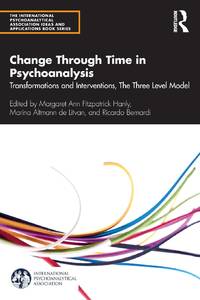Change Through Time in Psychoanalysis: Transformations and Interventions, The Three Level Model