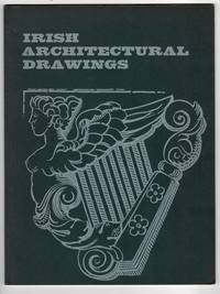Irish Architectural Drawings: An exhibition to commemorate the 25th anniversary of the Irish Architectural Records Association
