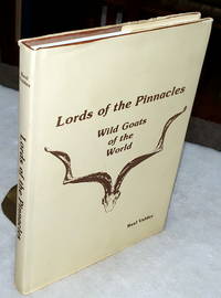 Lords of the Pinnacles: Wild Goats of the World by Valdez, Raul - 1985