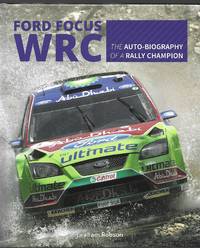 Ford Focus WRC: The Auto-Biography of a Rally Champion