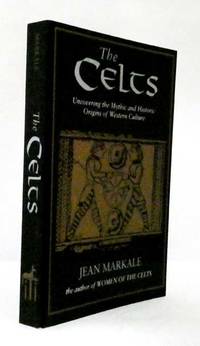 The Celts Uncovering the Mythic and Historic Origins of Western Culture