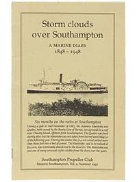 Storm Clouds Over Southampton: A Marine Diary, 1848-1948 (Southampton Propeller Club, Historic Southampton, Vol. 2, Summer 1997)