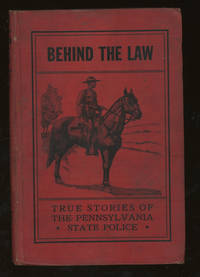 Behind the Law, True Stories Compiled From the Archives of the Pennsylvania State Police