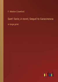 Sant' Ilario; A novel, Sequel to Saracinesca:in large print