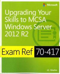 Upgrading from Windows Server 2008 to Windows Server 2012 R2 : Exam Ref 70-417