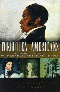 Forgotten Americans : Footnote Figures Who Changed American History by Nancy Nahra; Willard Sterne Randall - 1968