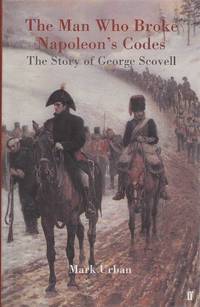 image of The Man Who Broke Napoleon's Codes: The Story of George Scovell