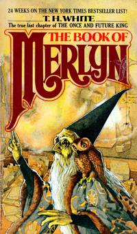 The Book Of Merlyn: The Unpublished Conclusion to The Once and Future King by White, T. H - 1978-09-01