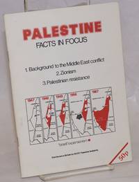 Palestine: Facts In Focus. 1. Background To The Middle East Conflict. 2. Zionism. 3. Palestinian Resistance - 