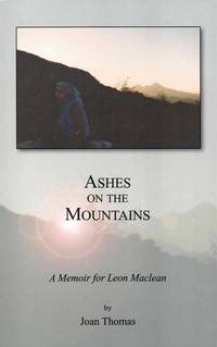 Ashes on the Mountains: A Memoir for Leon Maclean