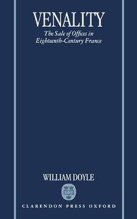 Venality: The Sale of Offices in Eighteenth-Century France