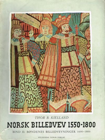 Norsk Billedvev 1550-1800. I-III. [Fortids kunst i Norges bygder. Serie II. Publikasjon II.] (photo 2)