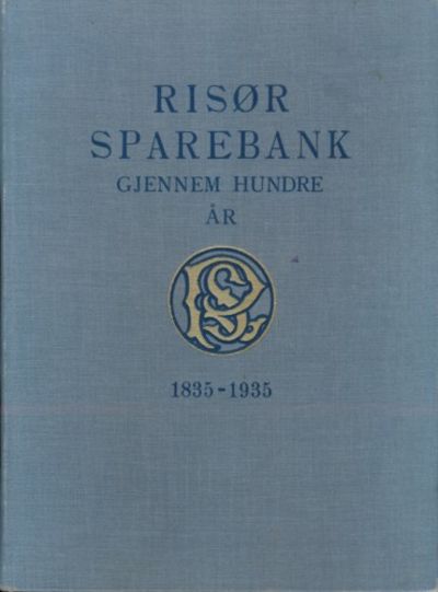 Risør Sparebank gjennem hundre år. 1835-1935