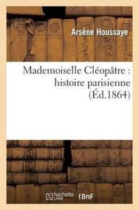 Mademoiselle Cléopatre : histoire parisienne
