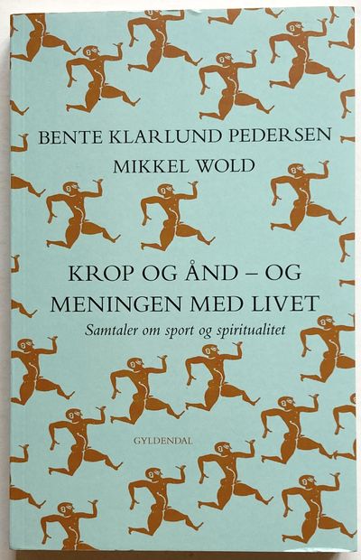 Krop og ånd - og meningen med livet. Samtaler om…