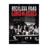 Reckless Road: Guns N' Roses and the Making of Appetite for Destruction