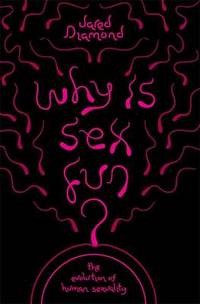 Why Is Sex Fun?: The Evolution of Human Sexuality