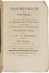 TASCHENBUCH DER REISEN, ODER UNTERHALTENDE DARSTELLUNG DER ENTDECKUNGEN DES 18ten JAHRHUNDERTS, IN RUCKSICHT DER LANDER, MENSCHEN UND PRODUCTENKUNDE.