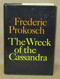 The Wreck of the Cassandra by Prokosch, Frederic - 1966