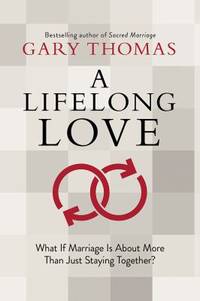 A Lifelong Love : What If Marriage Is about More Than Just Staying Together?