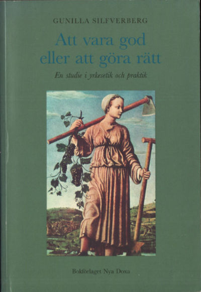 ATT VARA GOD ELLER ATT GÖRA RÄTT. En studie i…