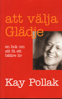 ATT VÄLJA GLÄDJE. En bok om att få ett bättre liv.