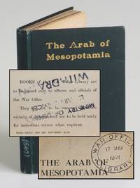 The Arab of Mesopotamia, the British War Office Library copy of Bell&#039;s influential work commissioned by the War Office during the First World War by Gertrude Lowthian Bell - 1917