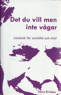 Det du vill men inte vågar. Läsebok för anställd…